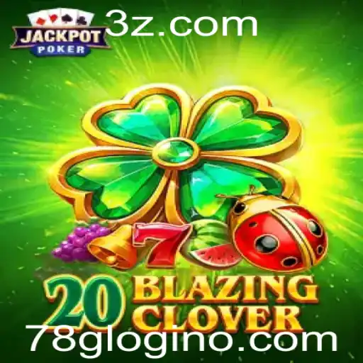 Descubra o Mundo do Jogo 20BlazingClover: Guia Completo